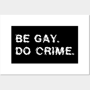 Be Gay Do Crime Posters and Art